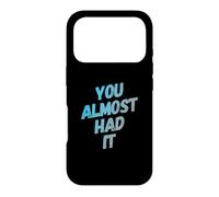 Custodia per iPhone 17 Pro You Almost Had It Messaggi di testo divertenti Citazioni umoristiche divertenti