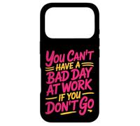 Custodia per iPhone 17 Pro You Can't Have A Bad Day At Work If You Don't Go -