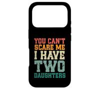 Custodia per iPhone 17 Pro You Can't Scare Me I Have Two Daughters, Funny Mom Dad