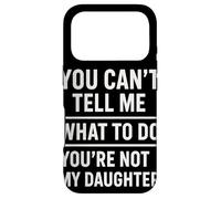 Custodia per iPhone 17 Pro You Can't Tell Me What To Do You're Not My Daughter
