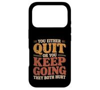Custodia per iPhone 17 Pro You Either Quit Or You Keep Going They Both Hurt |-