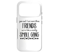 Custodia per iPhone 17 Pro You & I are More Than Friends We're Like a Really Small Gang