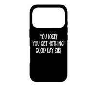 Custodia per iPhone 17 Pro You Lose You Get Nothing Good a Day,Sir You Lost Loser Team