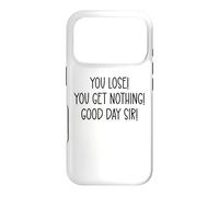 Custodia per iPhone 17 Pro You Lose You Get Nothing Good a Day,Sir You Lost Loser Team