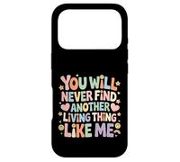 Custodia per iPhone 17 Pro You Will Never Find Another Living Thing Like Me -