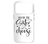Custodia per iPhone 17 Pro You're the Sister I Got to Choose You are The Sister I Chose