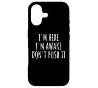 Custodia per iPhone 17 Sarcasmo Divertente Saying I'm Here Awake Don't Push It Donne Uomini