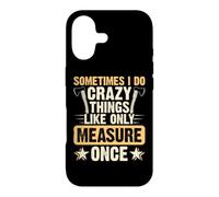 Custodia per iPhone 17 Sometimes I Do Crazy Things LIke Only Measure Once Carpenter