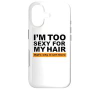 Custodia per iPhone 17 Sono troppo sexy per i miei capelli, ecco perché non ci sono