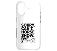 Custodia per iPhone 17 Sorry Can't Horse Show Bye Divertente Umorismo equestre