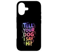 Custodia per iPhone 17 Tell Your Dog I say hi, lettere divertenti e audaci