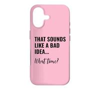 Custodia per iPhone 17 That Sounds Like a Bad Idea What Time Men This is a Bad Idea