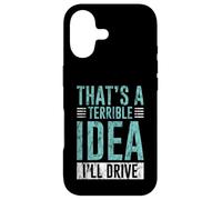 Custodia per iPhone 17 That's A Terrible Idea I'll Drive Reckless Friend Joke -