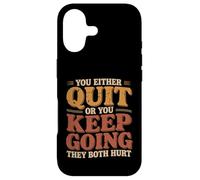 Custodia per iPhone 17 You Either Quit Or You Keep Going They Both Hurt |-
