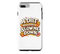 Custodia per iPhone 7 Plus/8 Plus A Diet Would Only Slow Me Down Funny Foodie Snack Lover