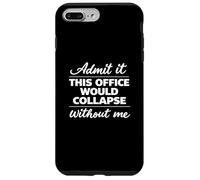 Custodia per iPhone 7 Plus/8 Plus Admit It, This Office Would Collapse Without Me Sarcastic