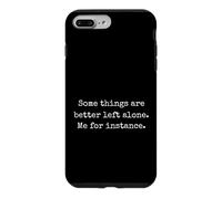 Custodia per iPhone 7 Plus/8 Plus Alcune cose sono meglio lasciate sole. Io per esempio divertente