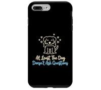 Custodia per iPhone 7 Plus/8 Plus Almeno il cane non fa domande Proprietario del cane