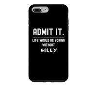 Custodia per iPhone 7 Plus/8 Plus Ammettilo che la vita sarebbe noiosa senza Billy