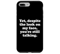Custodia per iPhone 7 Plus/8 Plus And Yet Despite the Look on My Face Youre Still Talking Work