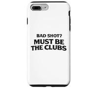 Custodia per iPhone 7 Plus/8 Plus Bad Shot Must Be the Club Weekend Golfers Apparel Golf Joke