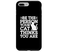Custodia per iPhone 7 Plus/8 Plus Be The Person Your Cat Thinks You Are Citazioni divertenti sul gatto