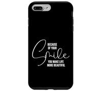 Custodia per iPhone 7 Plus/8 Plus Because of Your Smile Life is More Beautiful Inspirational
