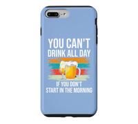 Custodia per iPhone 7 Plus/8 Plus Beer You Cant Drink All Day If You Dont Start in the Morning