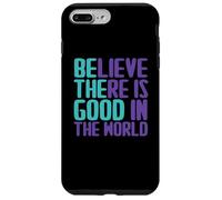 Custodia per iPhone 7 Plus/8 Plus Believe There Is Good In the World Sign Good Believe Citazioni
