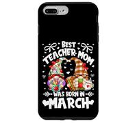 Custodia per iPhone 7 Plus/8 Plus Best Teacher Mom Are Born In March Funny Birthday Gnome