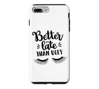 Custodia per iPhone 7 Plus/8 Plus Better Late Than Ugly Funny Make Up Divertente Detto Divertente
