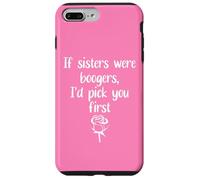 Custodia per iPhone 7 Plus/8 Plus Big Sister Flowers If Sisters Were Boogers Id Pick You First
