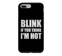 Custodia per iPhone 7 Plus/8 Plus Blink se pensi che io sia caldo Citazione divertente per feste innamorate