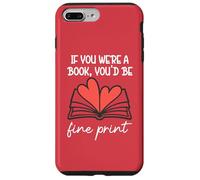 Custodia per iPhone 7 Plus/8 Plus Books are My Valentine If You Were a Book Youd Be Fine Print