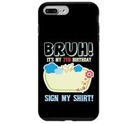 Custodia per iPhone 7 Plus/8 Plus Bruh Its My 7th Birthday Signature Milestone Keepsake Fun