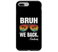 Custodia per iPhone 7 Plus/8 Plus Bruh We Back Teachers Happy First Day Of School - Occhiali da sole