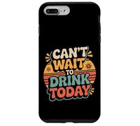 Custodia per iPhone 7 Plus/8 Plus Can't Wait To Drink Today Alcohol Weekend Drinker -