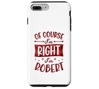 Custodia per iPhone 7 Plus/8 Plus Certo che ho ragione I'm Robert Nome personalizzato