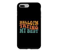 Custodia per iPhone 7 Plus/8 Plus Ciao, sto provando il mio meglio, nessuno è perfetto