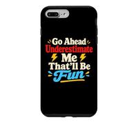 Custodia per iPhone 7 Plus/8 Plus Citazione motivazionale "Go Ahead Underestimate Me"