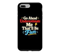 Custodia per iPhone 7 Plus/8 Plus Citazione motivazionale "Go Ahead Underestimate Me"