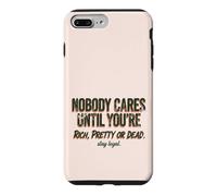 Custodia per iPhone 7 Plus/8 Plus Citazione "Nobody Cares Until Youre Rich Pretty Or Dead"