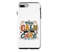 Custodia per iPhone 7 Plus/8 Plus Citazione sarcastica divertente di Too Calm to Care