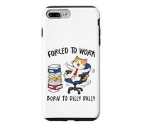 Custodia per iPhone 7 Plus/8 Plus Costretto a lavorare Nato a Dilly Dally Cat