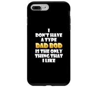 Custodia per iPhone 7 Plus/8 Plus Dad Bod is my type Funny Gag Fathers Day costume Cute Dads