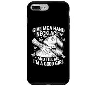 Custodia per iPhone 7 Plus/8 Plus Dammi una collana a mano e dimmi che sono una brava ragazza