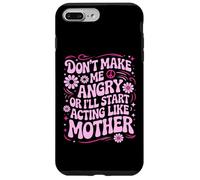 Custodia per iPhone 7 Plus/8 Plus Design divertente con scritta "Don't Make Me Angry Or I'll Act Like My Mother"