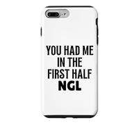 Custodia per iPhone 7 Plus/8 Plus Design divertente con scritta "You Had Me In The First Half NGL Not Gonna Lie"