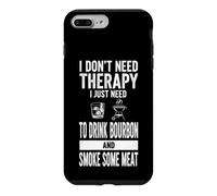 Custodia per iPhone 7 Plus/8 Plus Detto divertente "Non ho bisogno di terapia", basta Bourbon e Smoke