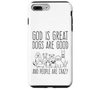 Custodia per iPhone 7 Plus/8 Plus Dio è grande, i cani sono bravi e le persone sono pazze amanti dei cani